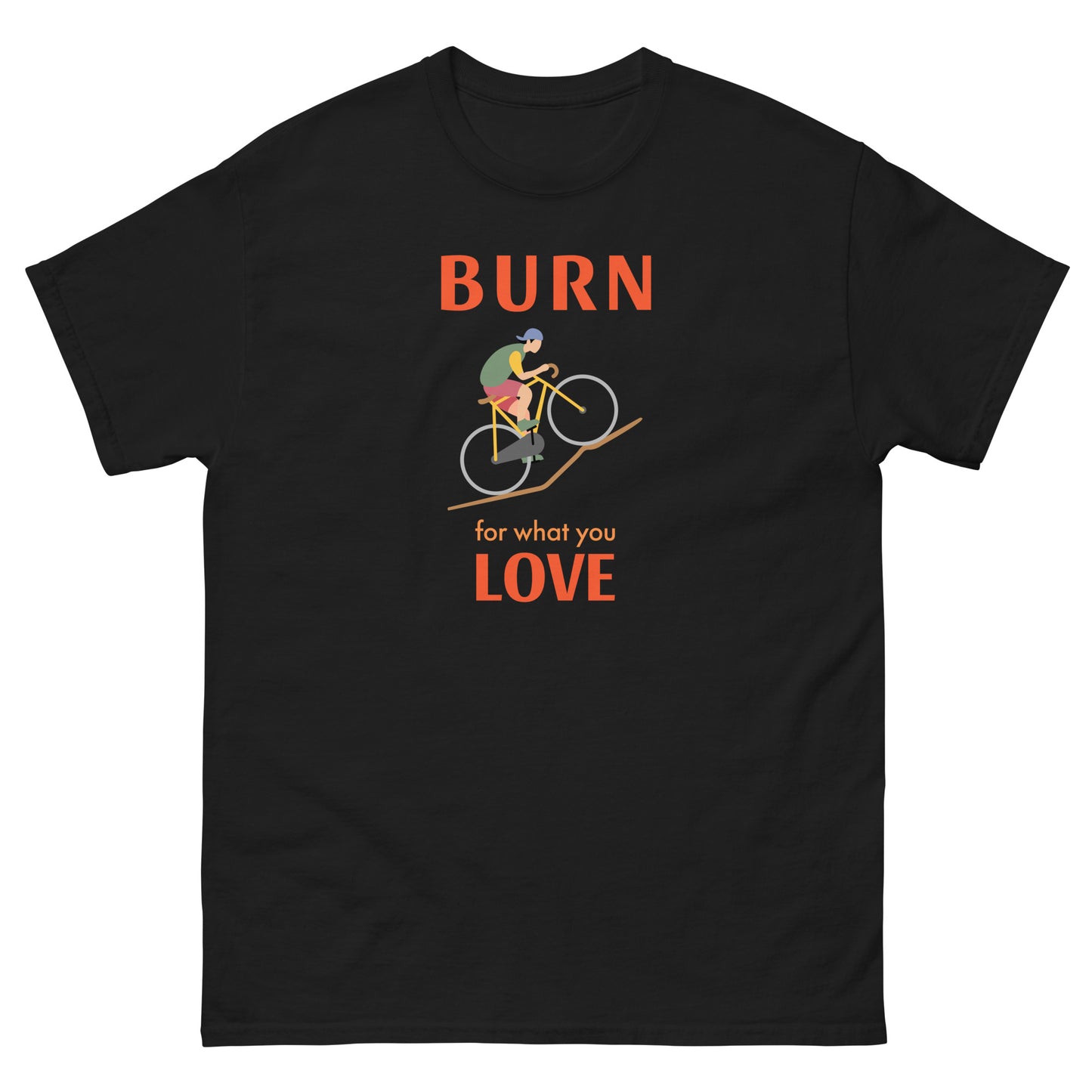 Burn for what you Love Mens Cycling Graphic Classic T Shirt